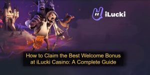 How to Claim the Best Welcome Bonus at iLucki Casino_ A Complete Guide