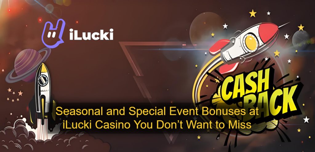 Seasonal and Special Event Bonuses at iLucki Casino You Don’t Want to Miss